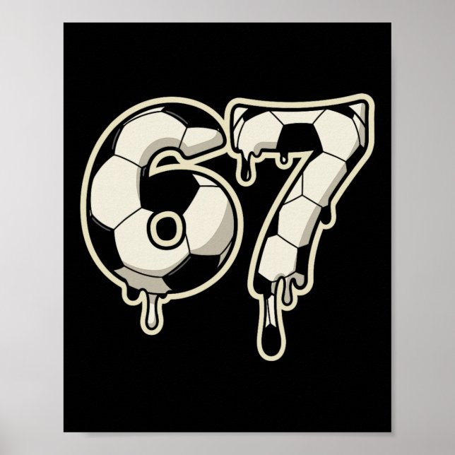 6 7 Soccer Byll Drip Graphic Six Seven Meme  Poster (Front)