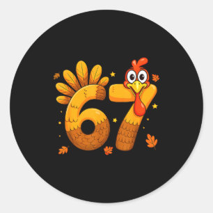 6 7 Thanksgiving Funny Turkey Six Seven Men Women  Classic Round Sticker
