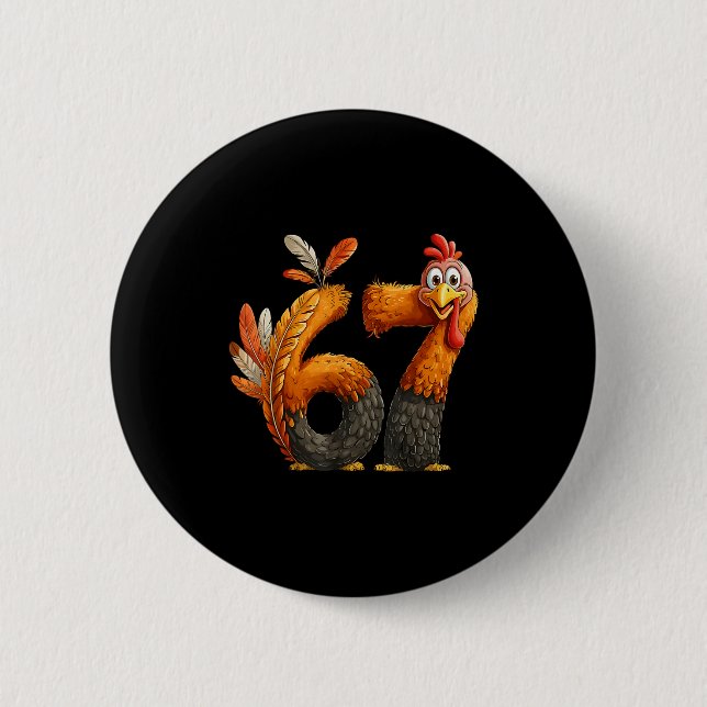 6 7 Thanksgiving Funny Turkey Thanksgiving 67 Men  6 Cm Round Badge (Front)