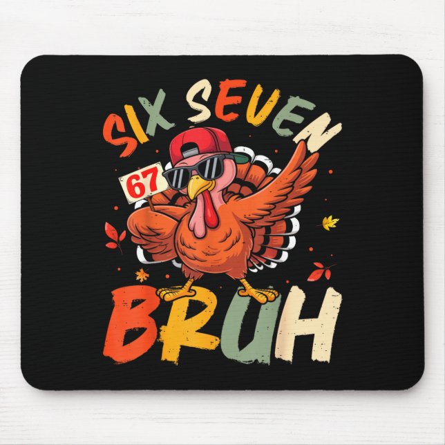 6 7 Thanksgiving Shirts Men Boys Funny Turkey Meme Mouse Pad (Front)