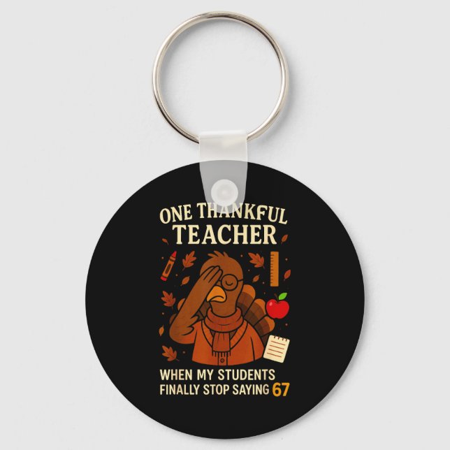 6-7 Thanksgiving Teacher Six Seven 67 Turkey  Key Ring (Front)