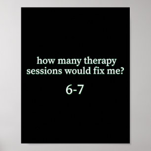 6-7 Therapy Tee, Six Seven Funny Mental Health Hum Poster