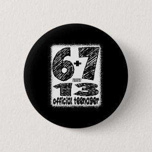 6+7 turning 13 year old teenager boys funny 13th 6 cm round badge