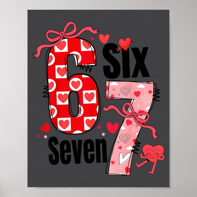 6 7 Valentine Six Seven Meme Coquette Bow Hearts  Poster (Front)