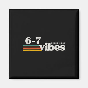 6 7 Vibes 2025 67 Meme Trendy Retro Funny Saying Magnet