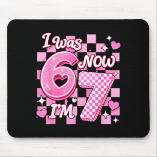 6 7 Years Old Birthday Girl was 6 7 67 Meme Kids Mouse Pad