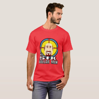 6 Dollar Man T-Shirt