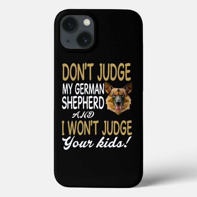 6 Don't Judge My German Shepherd And I Won't Judge Case-Mate iPhone Case (Back)