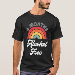6 Months Sober Alcohol Free Sobriety Anniversary F T-Shirt