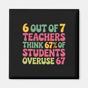 6 Out Of 7 Teacher 6 7 Overuse 67 Magnet