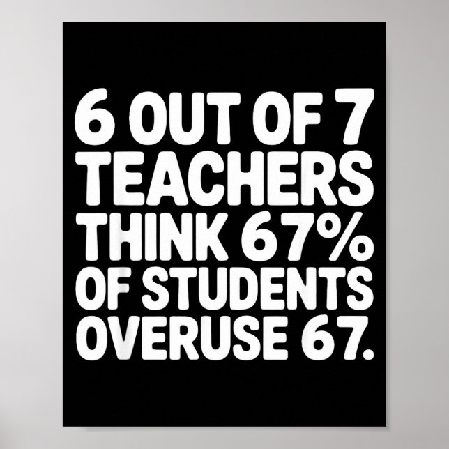 6 Out Of 7 Teachers Funny 67 Six Seven Meme Teache Poster (Front)