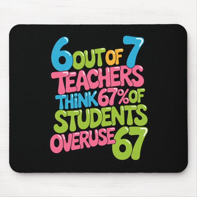 6 Out Of 7 Teachers Think 67% Of Students Overuse  Mouse Pad (Front)