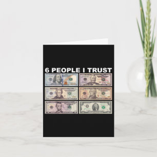 6 People I Trust - Dollar President Card