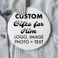 6" Round Button Pin Badge Custom Gifts for Him