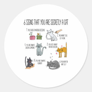 6 signs that you are secretly a cat classic round sticker