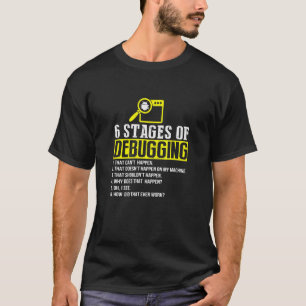6 Stages of Debugging Full Stack Coder Software De T-Shirt
