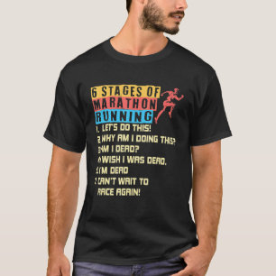 6 Stages of Marathon Running T-Shirt
