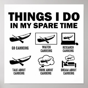 6 Things I Do In My Spare Time Canoeing Funny Poster