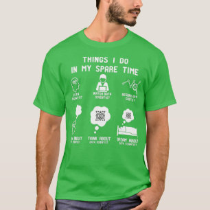 6 Things I Do In My Spare Time Data Scientist Love T-Shirt