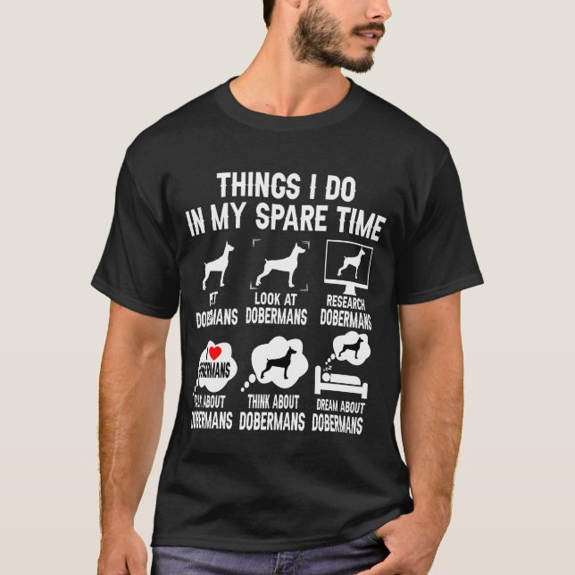 6 Things I Do In My Spare Time Doberman Dog, Funny T-Shirt (Front)