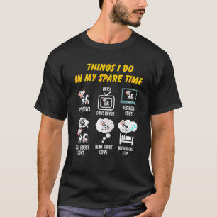 6 Things I Do In My Spare Time Farmer Cow 1 T-Shirt