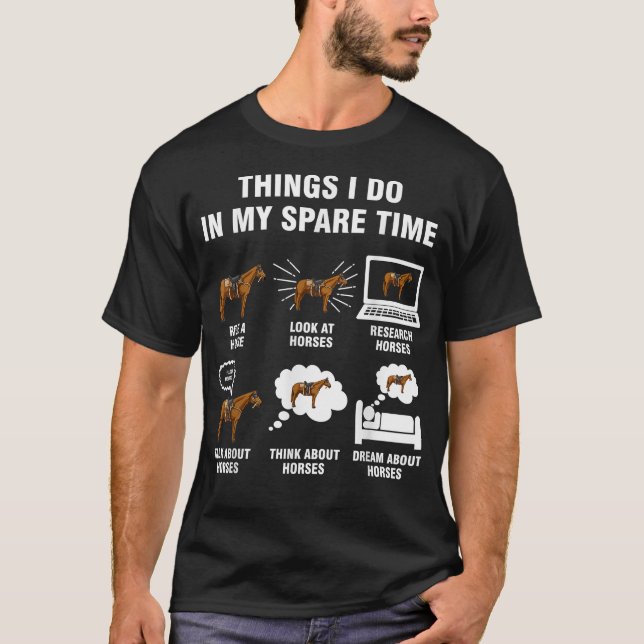 6 Things I Do In My Spare Time  Horse Riding  T-Shirt (Front)