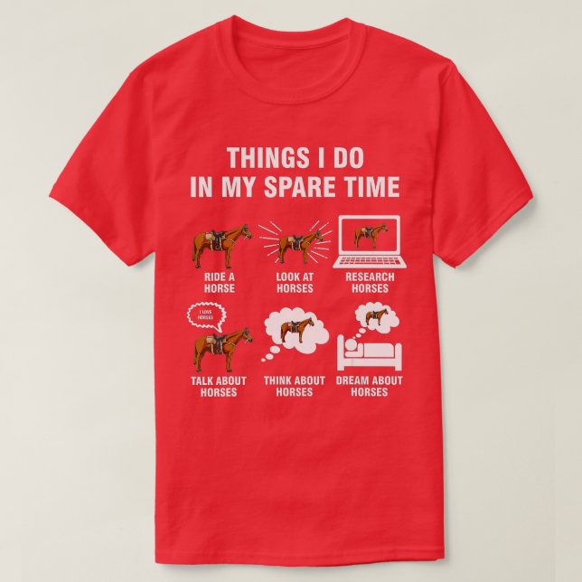 6 Things I Do In My Spare Time - Horse Riding  T-Shirt (Design Front)