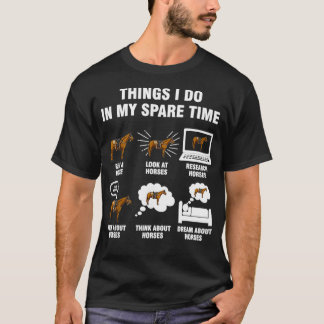 6 Things I Do In My Spare Time Horse Riding T-Shirt