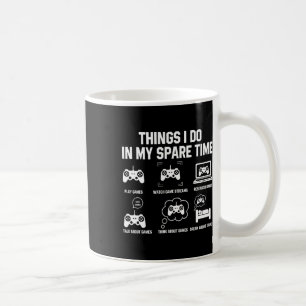 6 Things I Do In My Spare Time Shirts For Gamer Gi Coffee Mug