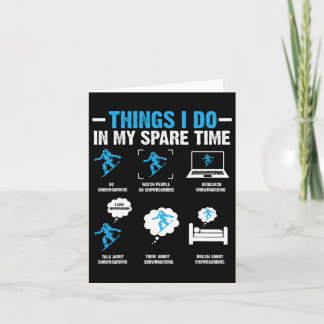 6 Things I Do In My Spare Time Snowboarding Funny  Card
