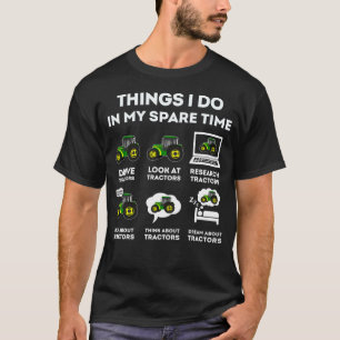 6 Things I Do In My Spare Time Tractor Farmers T-Shirt