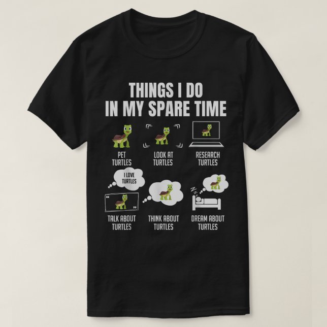 6 Things I Do In My Spare Time Turtles Lovers Cute T-Shirt (Design Front)