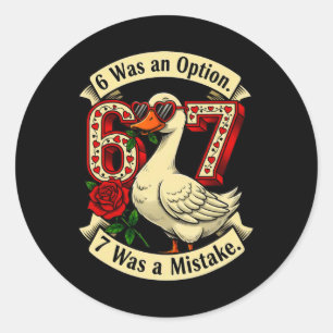 6 Was Option 7 Mistake Funny Goose Valentine Day M Classic Round Sticker