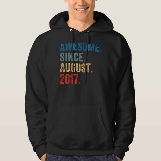 6 Year Old  Awesome Since August 2017 6th Birthday Hoodie (Front)