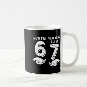 6 year old birthday 67 trend 6 next year be 7 coffee mug