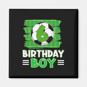 6 Year Old Birthday Boy Soccer 6th Party Theme  Magnet