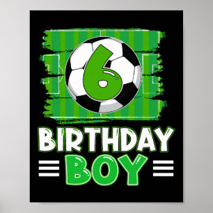 6 Year Old Birthday Boy Soccer 6th Party Theme Poster