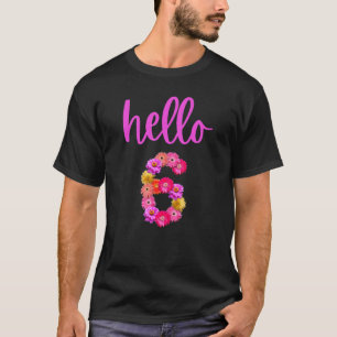 6 Year Old Birthday Flower Hello 6 Its My 6th Birt T-Shirt