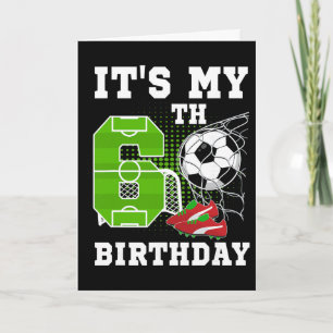 6 Year Old Birthday It's My 6th Birthday Soccer Ba Card