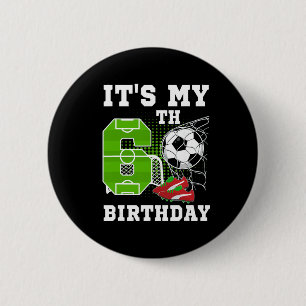 6 Year Old Birthday It's My 6th Birthday Soccer Ll Cm Round Badge