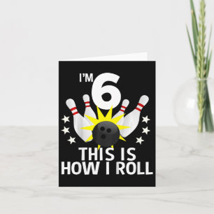 6 Year Old Bowling Birthday Party How I Roll 6th G Card