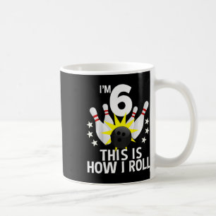 6 Year Old Bowling Birthday Party How I Roll 6th G Coffee Mug