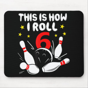 6 Year Old Bowling This Is How I Roll 6th Birthday Mouse Pad