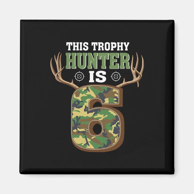 6 Year Old Hunting 6th Birthday Party Deer Hunter  Magnet (Front)