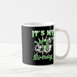 6 Year Old It's My 6th Birthday Soccer Byll Shirt  Coffee Mug