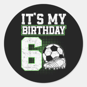 6 Year Old Soccer Boy Its My 6th Birthday Soccer L Classic Round Sticker
