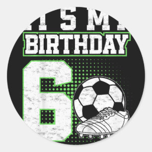 6 Year Old Soccer Boy Its My 6th Birthday Soccer L Classic Round Sticker