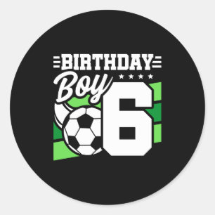 6 Year Old Soccer Football Party 6th Birthday Boy Classic Round Sticker
