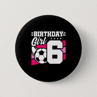 6 Year Old Soccer Football Party 6th Birthday Girl Cm Round Badge