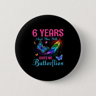 6 Years And She Still Gives Me Butterflies Cm Round Badge